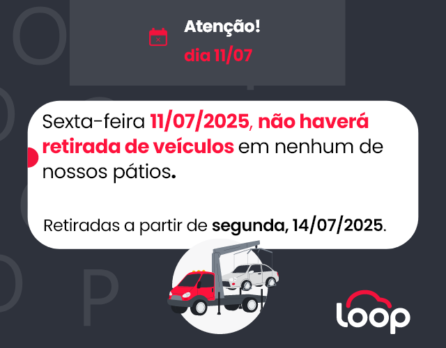 Sexta-feira 11/07/2025, não haverá retirada de veículos em nenhum de nossos pátios