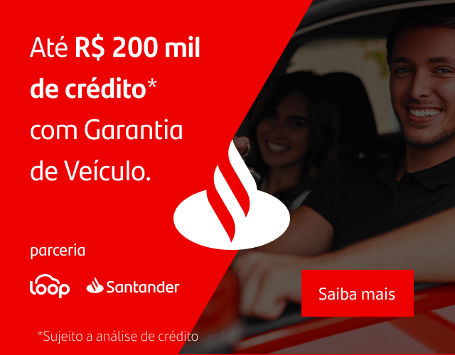 Até R$ 200 mil de crédito com Garantia de Veículo - Parceria Loop e Santander